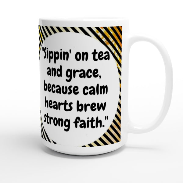 Sipping on tea and grace SIIB 15oz Ceramic Mug