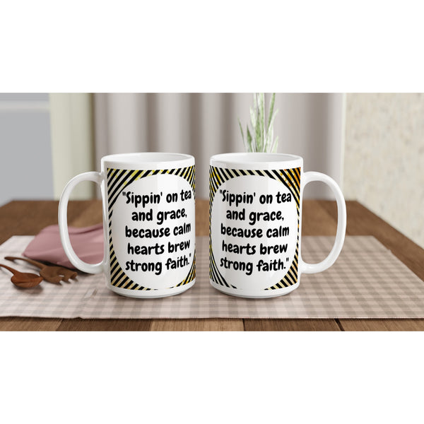 Sipping on tea and grace SIIB 15oz Ceramic Mug