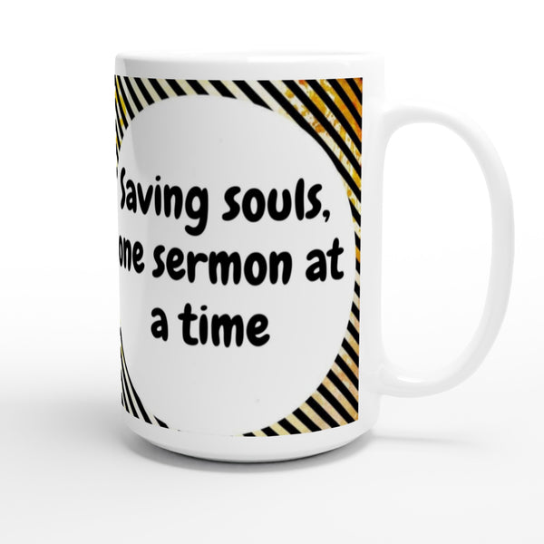 Saving Souls - one sermon at a time- SIIB 15oz Ceramic Mug