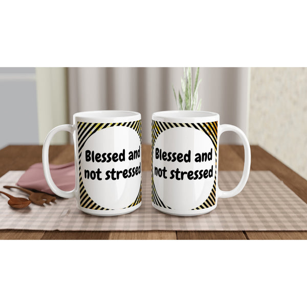 Blessed and not stressed SIIB 15oz Ceramic Mug