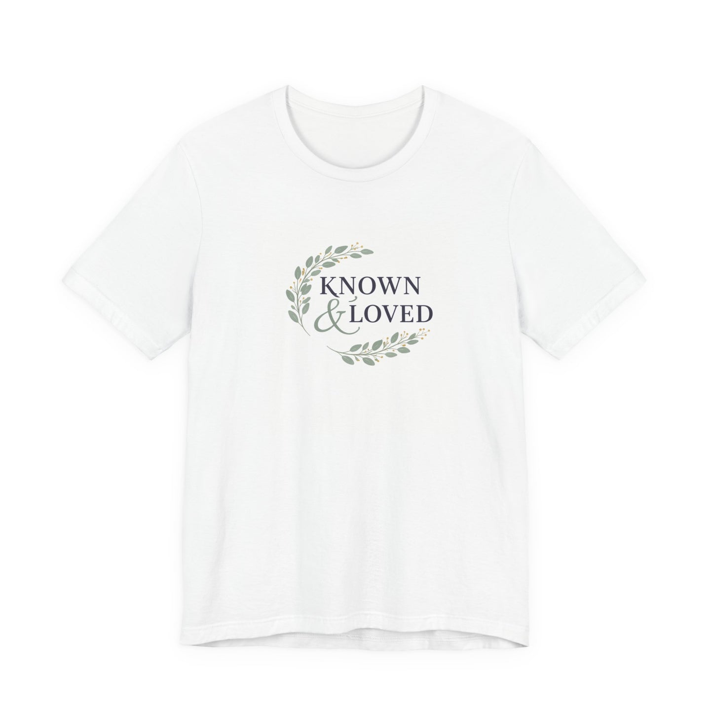 Known and Loved Unisex T-Shirt