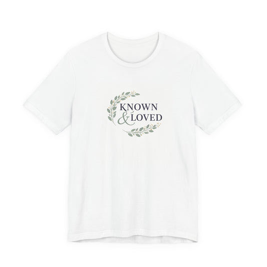 Known and Loved Unisex T-Shirt