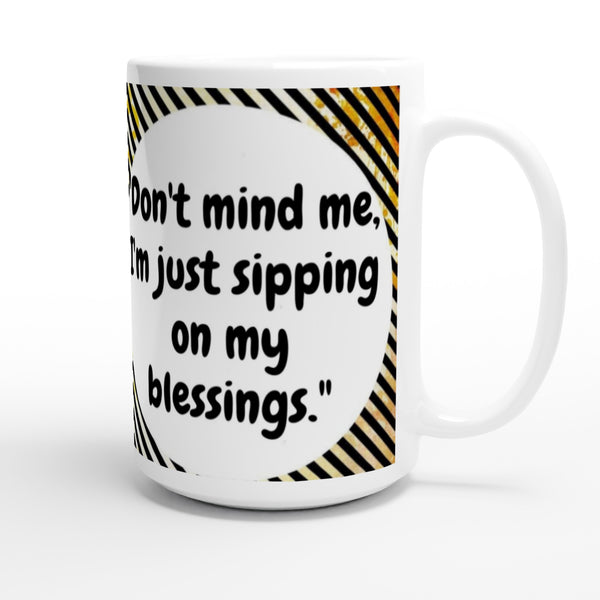 Sipping on blessings SIIB 15oz Ceramic Mug