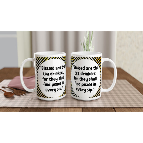 Blessed tea drinkers SIIB 15oz Ceramic Mug