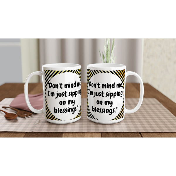 Sipping on blessings SIIB 15oz Ceramic Mug