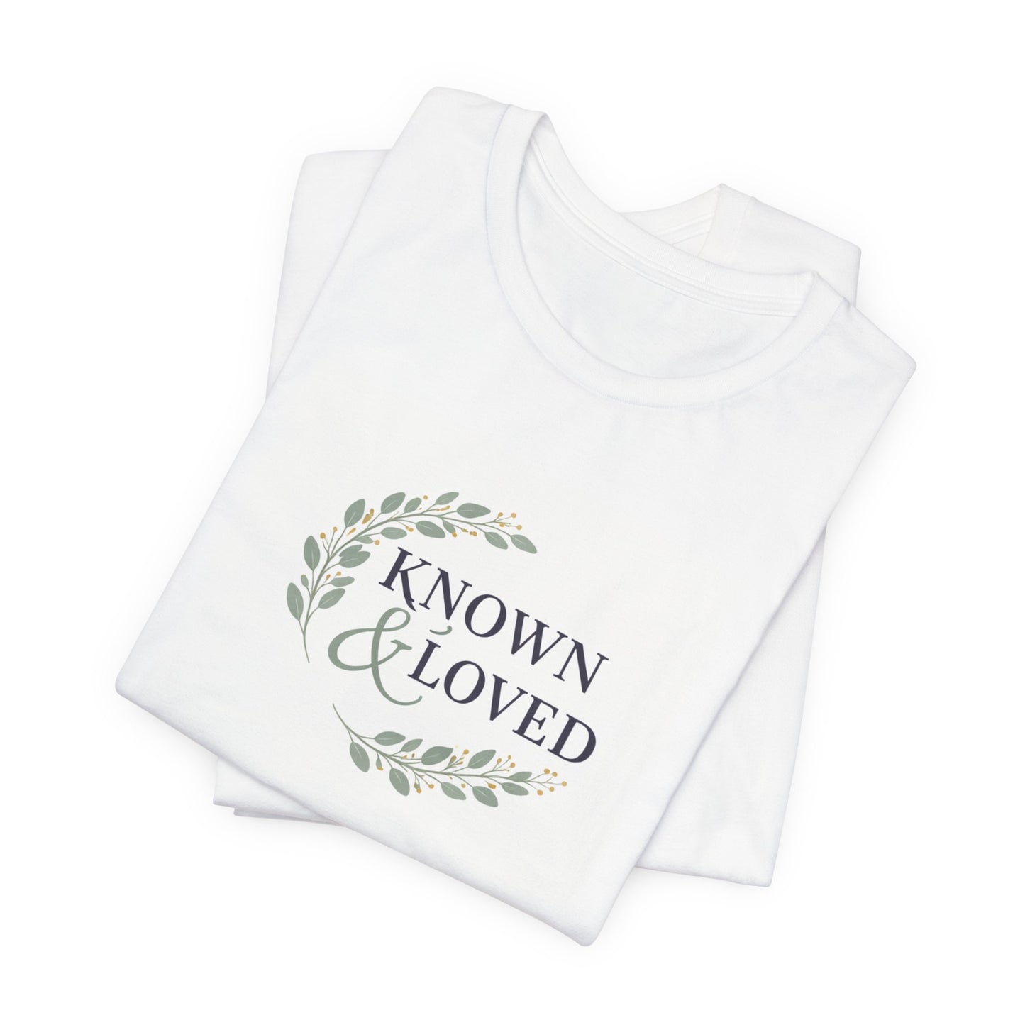 Known and Loved Unisex T-Shirt