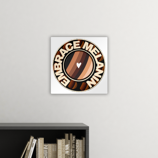 Embrace Melanin – Square Metal Panel
