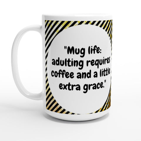 Mug life SIIB 15oz Ceramic Mug