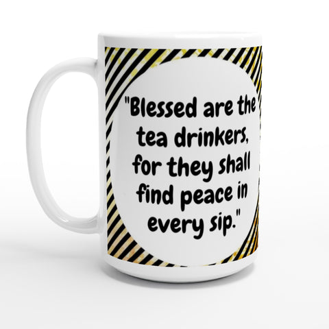 Blessed tea drinkers SIIB 15oz Ceramic Mug