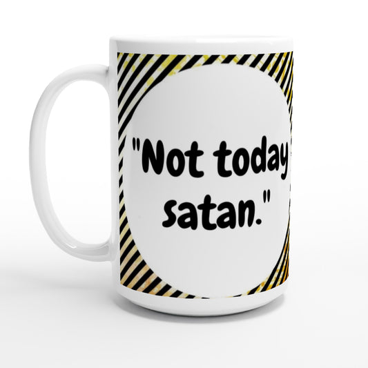 Not Today satan | Large Ceramic Mug |  SIIB