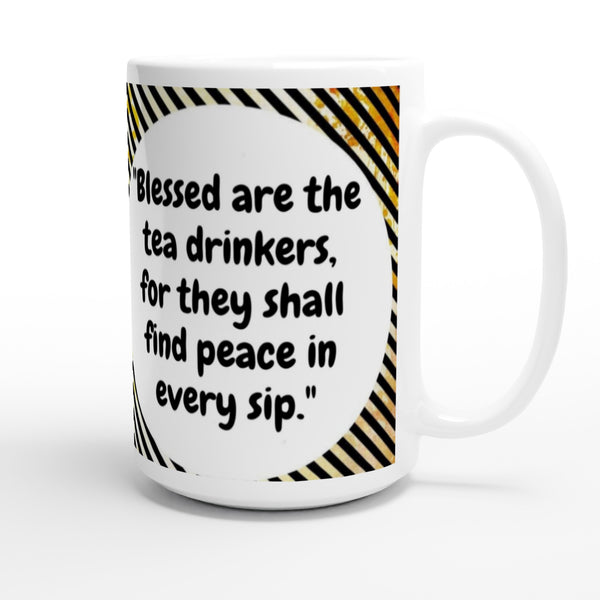 Blessed tea drinkers SIIB 15oz Ceramic Mug