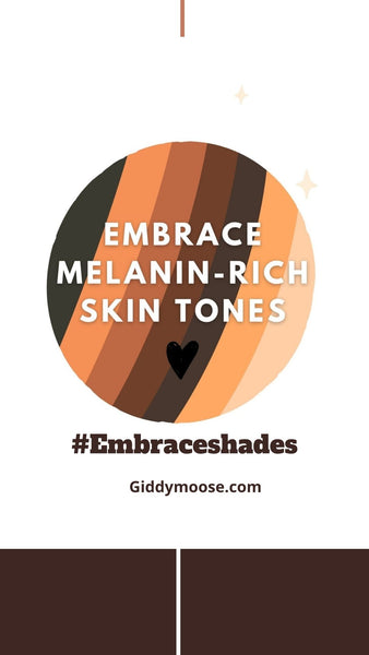 Embrace Melanin-rich skin tones. 