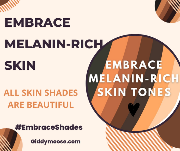 Embrace melanin-rich skin, all skin tones are beautiful . with embrace shades globe colours. #Embraceshades  Giddymoose.com