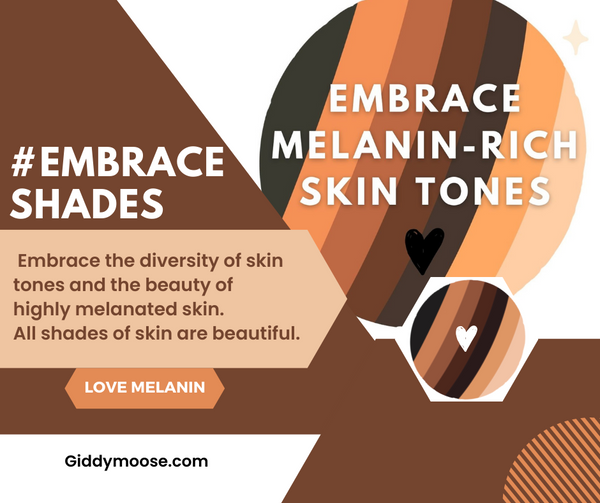 Embrace melanin-rich skin, all skin tones are beautiful . with embrace shades globe colours. #Embraceshades  Giddymoose.com