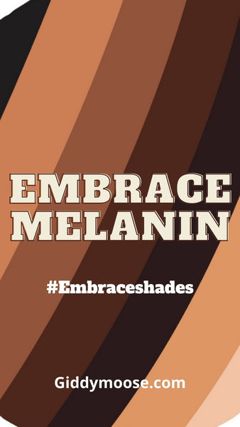 Embrace shades globe colours with the words Embrace melanin across the middle in bold colours. 