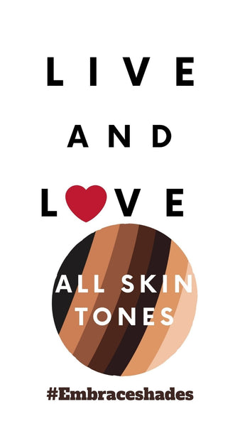 live and love all skin tones words with the embrace shades globe with the words, all skin tones in it and the hashtag Embrace Shades